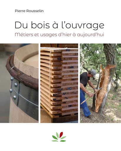 Du bois à l'ouvrage - Métiers et usages d'hier à aujourd'hui